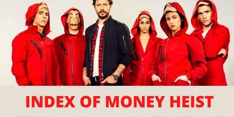 INDEX OF MONEY HEIST