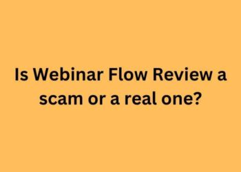 Is Webinar Flow Review A Scam or a Real One?