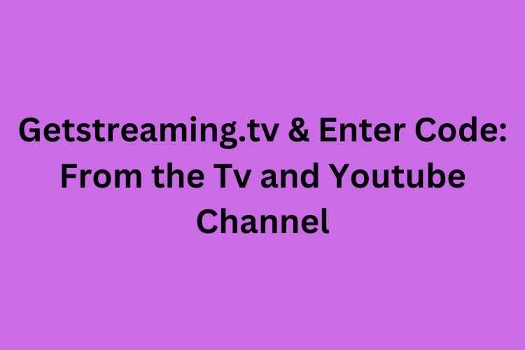 Getstreaming tv Enter Code From The Tv And Youtube Channel Teecycle Getstreaming tv Enter Code From The Tv And Youtube Channel Teecycle