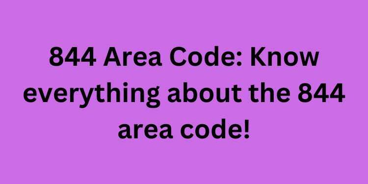 844 Area Code