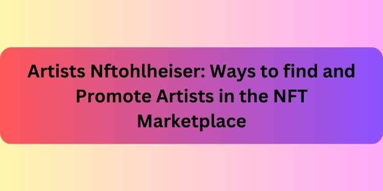 Artists Nftohlheiser