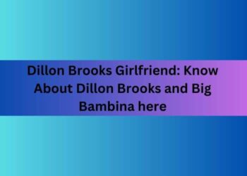 Dillon Brooks Girlfriend