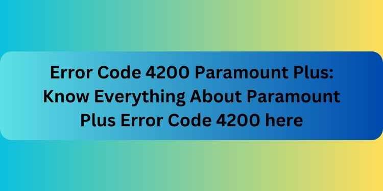 Error Code 4200 Paramount Plus