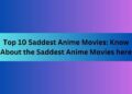 Top 10 Saddest Anime Movies