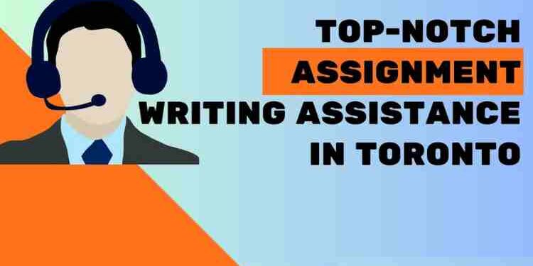 Top-Notch Assignment Writing Assistance in Toronto