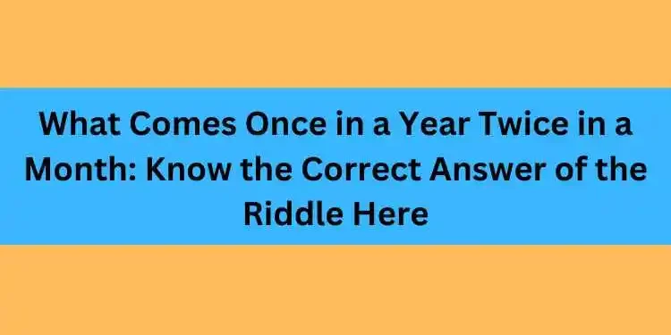 What-Comes-Once-in-a-Year-Twice-in-a-Month