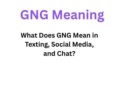 GNG Meaning