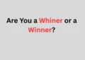 Are You a Whiner or a Winner