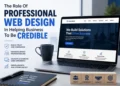 The Role Of Professional Web Design In Helping Business To Be Credible